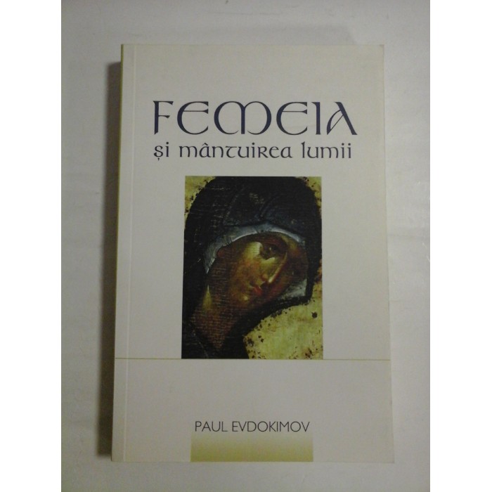 FEMEIA SI MANTUIREA LUMII - PAUL EVDOKIMOV